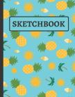 Sketchbook: Practice Sketching, Drawing, Writing and Creative Doodling (Blue, Pineapple, Sun & Ice Cream Design) Cover Image