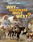 Why Did Cherokees Move West?: And Other Questions about the Trail of Tears (Six Questions of American History) By Judith Pinkerton Josephson Cover Image