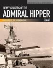 Heavy Cruisers of the Admiral Hipper Class: Admiral Hipper-Blücher-Prinz Eugen-Seydlitz-Lützow (Warships of the Kriegsmarine) Cover Image