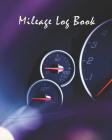 Mileage Log Book: Tracking Your Daily Miles, Vehicle Mileage for Small Business Taxes, Expense Management 8 X 10 Cover Image