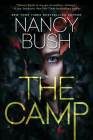 The Camp: A Thrilling Novel of Suspense with a Shocking Twist By Nancy Bush Cover Image