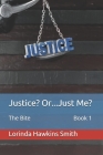 Justice? Or...Just Me?: The Bite Cover Image