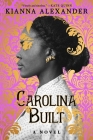 Carolina Built: A Novel By Kianna Alexander Cover Image