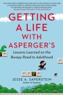 Getting a Life with Asperger's: Lessons Learned on the Bumpy Road to Adulthood Cover Image