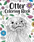 Otter Coloring Book: Adult Coloring Book, Animal Coloring Book, Floral Mandala Coloring Pages By Paperland Cover Image