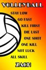Volleyball Stay Low Go Fast Kill First Die Last One Shot One Kill Not Luck All Skill Zach: College Ruled Composition Book Cover Image