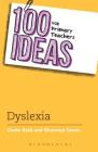 100 Ideas for Primary Teachers: Supporting Children with Dyslexia By Shannon Green, Gavin Reid Cover Image