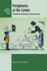 Peripheries at the Centre: Borderland Schooling in Interwar Europe (Studies in Contemporary European History #27) By Machteld Venken Cover Image