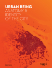 Urban Being: Anatomy & Identity of the City Cover Image