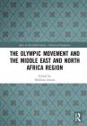 The Olympic Movement and the Middle East and North Africa Region (Sport in the Global Society - Historical Perspectives) By Mahfoud Amara (Editor) Cover Image