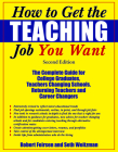 How to Get the Teaching Job You Want: The Complete Guide for College Graduates, Teachers Changing Schools, Returning Teachers and Career Changers By Robert Feirsen, Seth Weitzman Cover Image