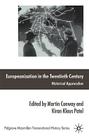 Europeanization in the Twentieth Century: Historical Approaches (Palgrave MacMillan Transnational History) By M. Conway (Editor), K. Patel (Editor) Cover Image