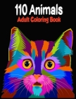 110 Animals Adult Coloring Book: Stress Relieving Designs Animals, Mandalas, Paisley Patterns And So Much More: Coloring Book For Adults Cover Image