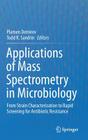 Applications of Mass Spectrometry in Microbiology: From Strain Characterization to Rapid Screening for Antibiotic Resistance By Plamen Demirev (Editor), Todd R. Sandrin (Editor) Cover Image
