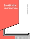 Bookbinding: The Complete Guide to Folding, Sewing & Binding Cover Image