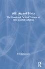 Wild Animal Ethics: The Moral and Political Problem of Wild Animal Suffering By Kyle Johannsen Cover Image