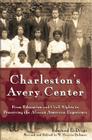 Charleston's Avery Center: From Education and Civil Rights to Preserving the African American Experience (American Heritage) By Edmund L. Drago, W. Marvin Dulaney (Revised by) Cover Image