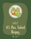 Hello! 175 Rice Salad Recipes: Best Rice Salad Cookbook Ever For Beginners [Book 1] By Salad Cover Image