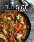 Tunisian Recipes: A Tunisian Cookbook with Delicious Tunisian Recipes (2nd Edition) By Booksumo Press Cover Image
