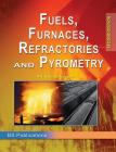 Fuels, Furnaces, Refractories and Pyrometry By A. V. K. Suryanarayana Cover Image