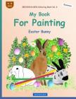 BROCKHAUSEN Colouring Book Vol. 6 - My Book For Painting: Easter Bunny By Dortje Golldack Cover Image