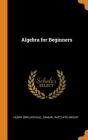 Algebra for Beginners By Henry Sinclair Hall, Samual Ratcliffe Knight Cover Image