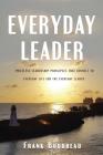 Everyday Leader: Priceless Leadership Principles That Connect to Everyday Life for the Everyday Leader By Frank Boudreau Cover Image
