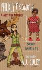 Prickly Trouble: Season 1, Episodes 4 & 5 By A. J. Culey, Jeanine Henning (Illustrator) Cover Image