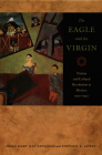 The Eagle and the Virgin: Nation and Cultural Revolution in Mexico, 1920-1940 By Mary Kay Vaughan (Editor), Stephen Lewis (Editor) Cover Image