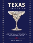 Texas Cocktails: An Elegant Collection of More Than 100 Recipes Inspired by the Lone Star State (Cocktail Recipes, Home Bartender, Travel Cookbook, Texan History, Southern Drinks & Beverages, Local Author) (City Cocktails) Cover Image