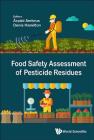 Food Safety Assessment of Pesticide Residues By Arpad Ambrus (Editor), Denis J. Hamilton (Editor) Cover Image