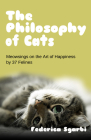 The Philosophy of Cats: Meowsings on Happiness by 37 Felines Cover Image