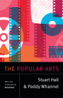 The Popular Arts (Stuart Hall: Selected Writings) By Stuart Hall, Paddy Whannel, Richard Dyer (Introduction by) Cover Image