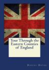 Tour Through the Eastern Counties of England By Daniel Defoe, Andrea Gouveia (Editor) Cover Image
