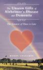 The Unseen Gifts of Alzheimer's Disease and Dementia: The Greatest of These is Love By Wendy Chanampa Cover Image