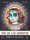 Día de los muertos: Malbuch für Erwachsene: Anti Stress und Entspannung Malbuch für Erwachsene und Jugendliche - Mexikanische Totenmaske - By Bianca Coloring Cover Image