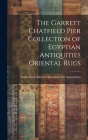 The Garrett Chatfield Pier Collection of Egyptian Antiquities Oriental Rugs Cover Image