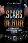 Scars of Blue: A story of Policing, Corruption, Mental Health, and Survival Cover Image