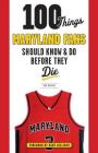 100 Things Maryland Fans Should Know & Do Before They Die By Don Markus, Gary Williams (Foreword by) Cover Image