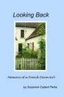 Looking Back: Memoirs of a French Farm Girl By Suzanne Parks Cover Image