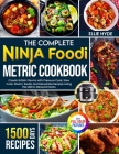 The Complete Ninja Foodi Metric Cookbook: 1500 Days of Classic British Flavors with Pressure Cook, Slow Cook, Steam, Sauté, and Dehydrate Recipes Usin By Ellie Hyde Cover Image
