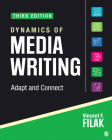 Dynamics of Media Writing: Adapt and Connect By Vincent F. Filak Cover Image