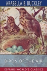 Birds of the Air (Esprios Classics): Illustrated by Fairfax Muckler By Arabella B. Buckley Cover Image