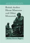 British Author House Museums and Other Memorials: A Guide to Sites in England, Ireland, Scotland and Wales By Shirley Hoover Biggers Cover Image