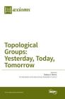 Topological Groups: Yesterday, Today, Tomorrow Cover Image