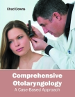 Comprehensive Otolaryngology: A Case-Based Approach Cover Image