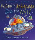 Aliens in Underpants Save the World (The Underpants Books) By Claire Freedman, Ben Cort (Illustrator) Cover Image