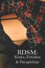 Bdsm: Kinks, Fetishes & Paraphilias: An Introductory List of the Most Common Bdsm Perversions for Vanilla People By Maxwell Diamond Cover Image