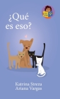 ¿Qué es eso? By Katrina Streza, Brenda Ponnay (Illustrator), Ariana Vargas Cover Image