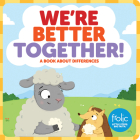 We're Better Together: A Book about Differences (Frolic First Faith) By Jennifer Hilton, Kristen McCurry, Natasha Rimmington (Illustrator) Cover Image